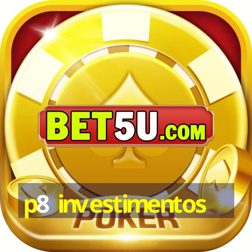 p8 investimentos